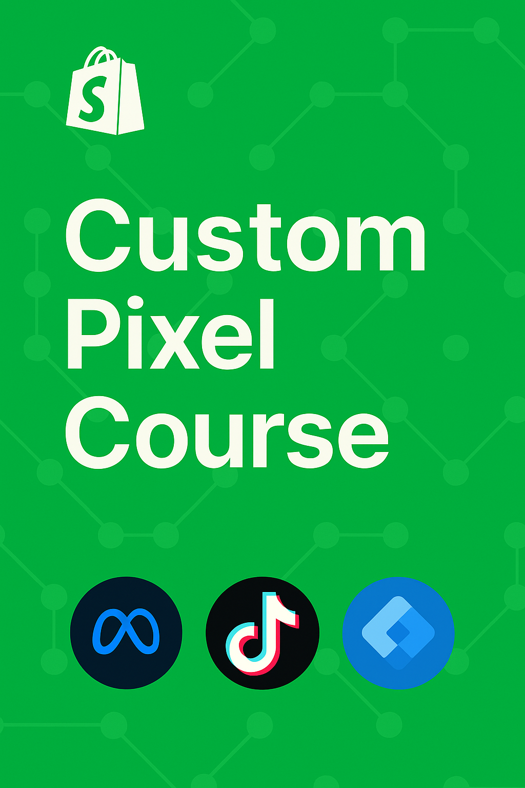 The Shopify Custom Web Pixel Course